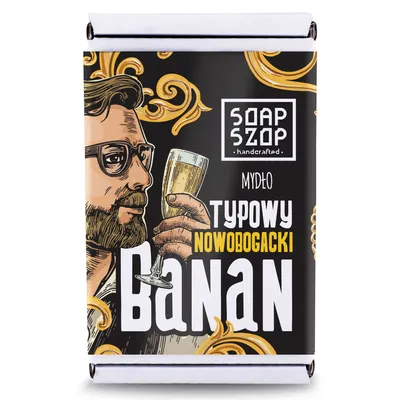 Soap Szop Typowy nowobogacki banan, czyli prestiżowe mydło premium