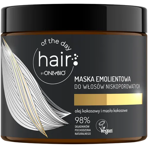OnlyBio Hair of the Day, Maska emolientowa do włosów niskoporowatych